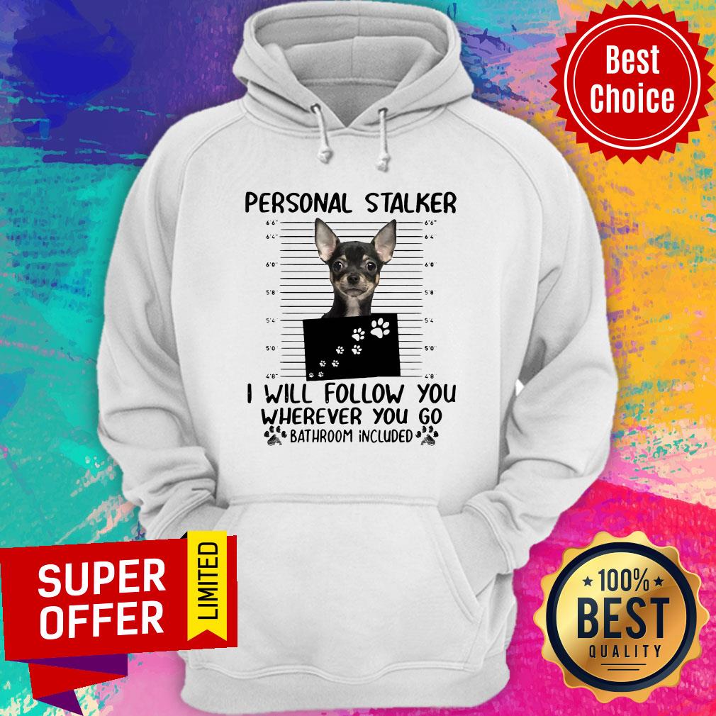 Personal Stalker I Will Follow You Wherever You Go Bathroom Included Shirt - Image 2