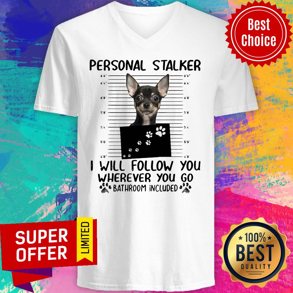 Personal Stalker I Will Follow You Wherever You Go Bathroom Included Shirt - Image 3