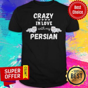 Premium Crazy In Love With My Persian Shirt