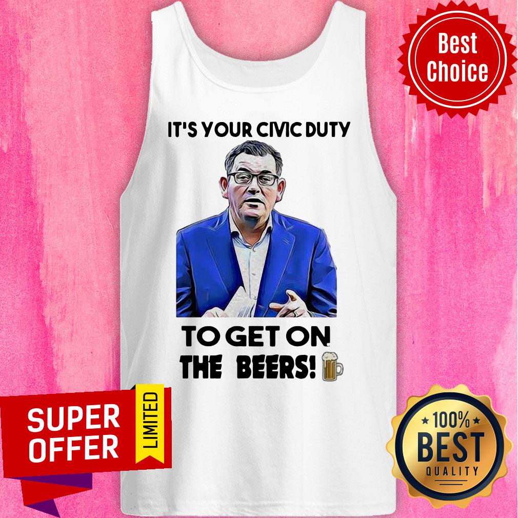 Top It’s Your Civic Duty To Get On The Beers Shirt - Image 4