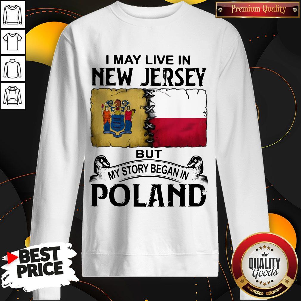 I May Live In NEW JERSEY But My Story Began In POLAND Shirt - Image 4