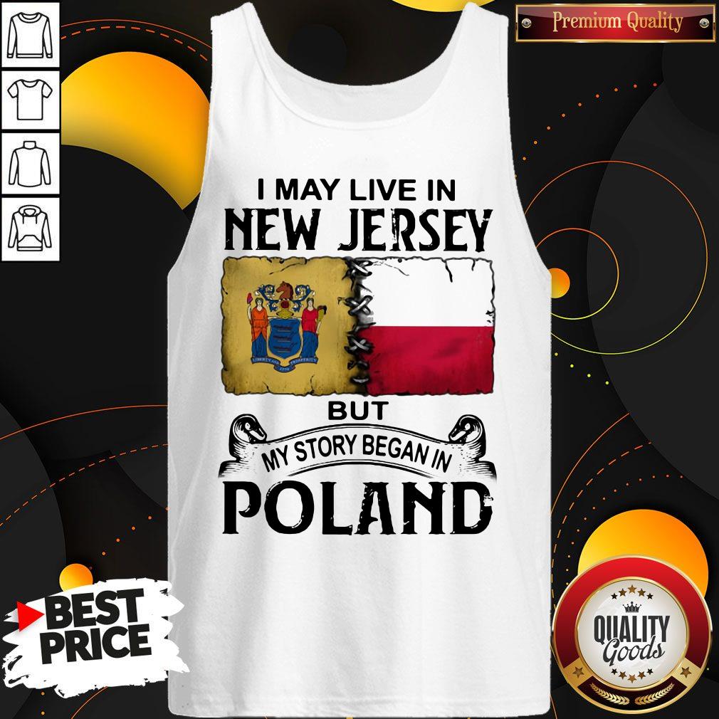 I May Live In NEW JERSEY But My Story Began In POLAND Shirt - Image 3
