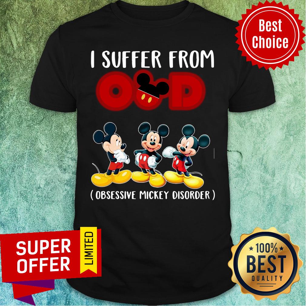 I Suffer From Obsessive Mickey Disorder Shirt