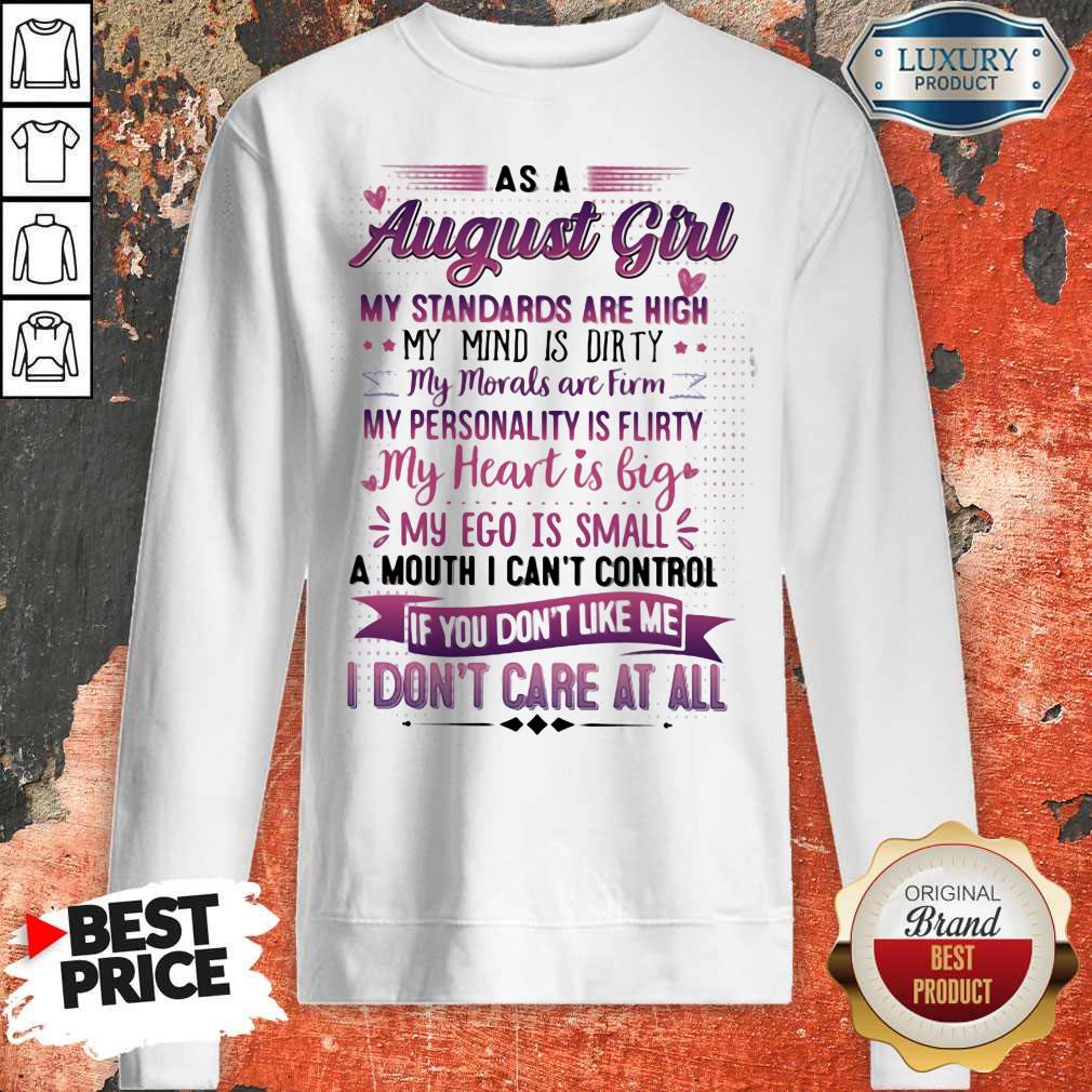 As A August Girl My Standards Are High My Mind Is Dirty If You Don't Like Me I Don't Care At All Shirt - Image 2