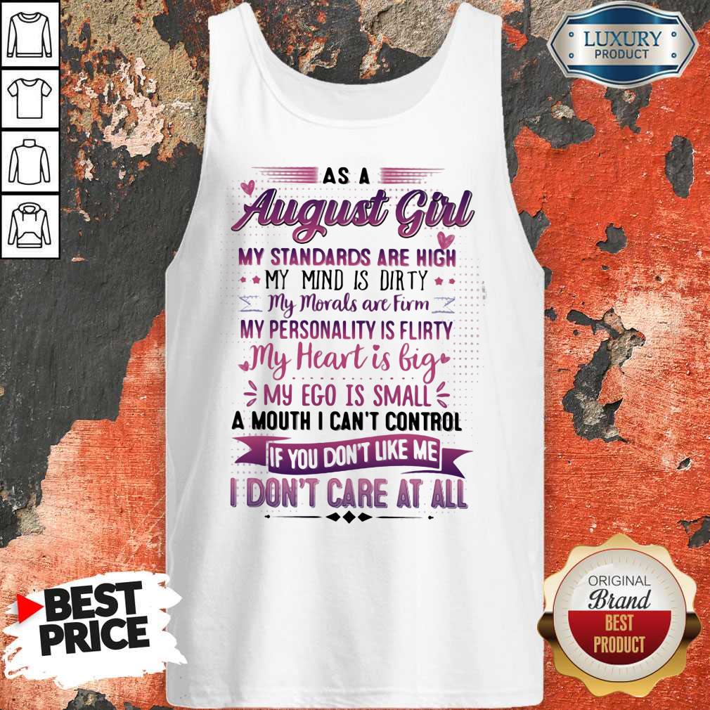 As A August Girl My Standards Are High My Mind Is Dirty If You Don't Like Me I Don't Care At All Shirt - Image 5