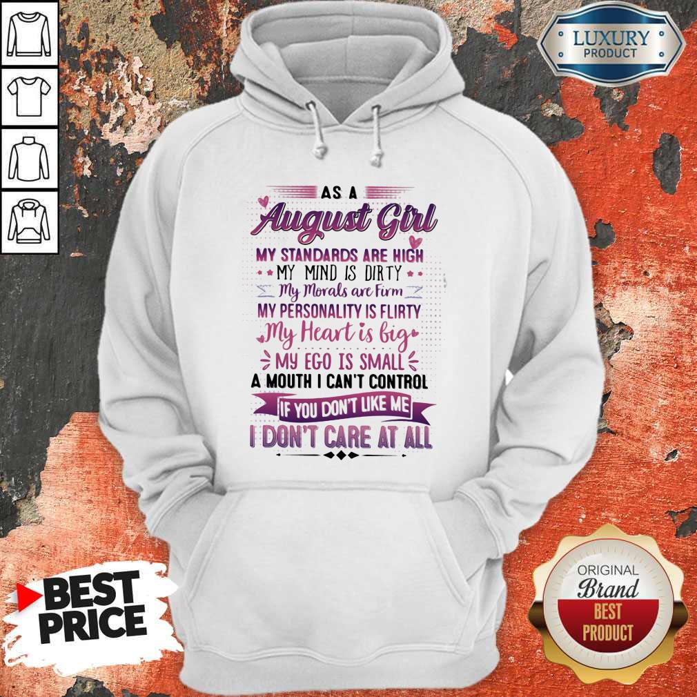 As A August Girl My Standards Are High My Mind Is Dirty If You Don't Like Me I Don't Care At All Shirt - Image 3