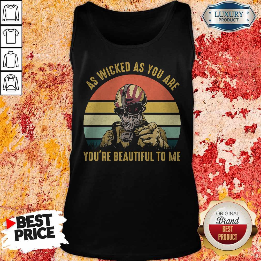 As Wicked As You Are You're Beautiful To Me Mask Vintage Retro Shirt - Image 5