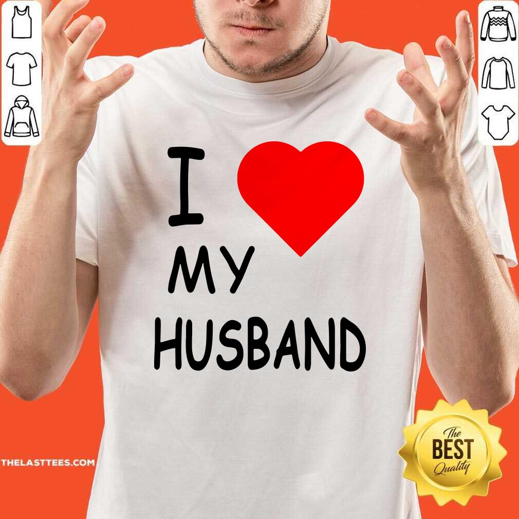 Beautiful I Love My Husband Shirt