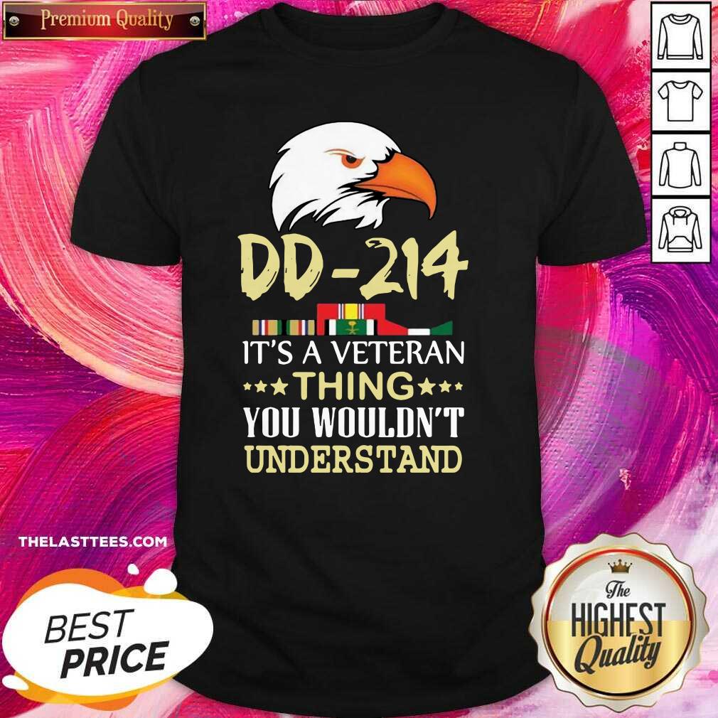 Cute DD 214 It’s A Veteran Thing You Wouldn’t Understand Shirt