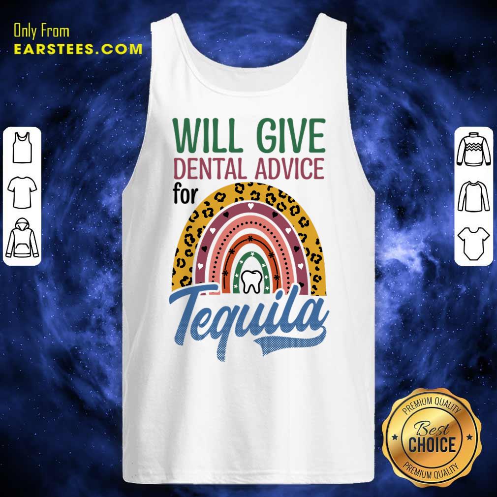 Will Give Dental Advice For Tequila Shirt - Image 3