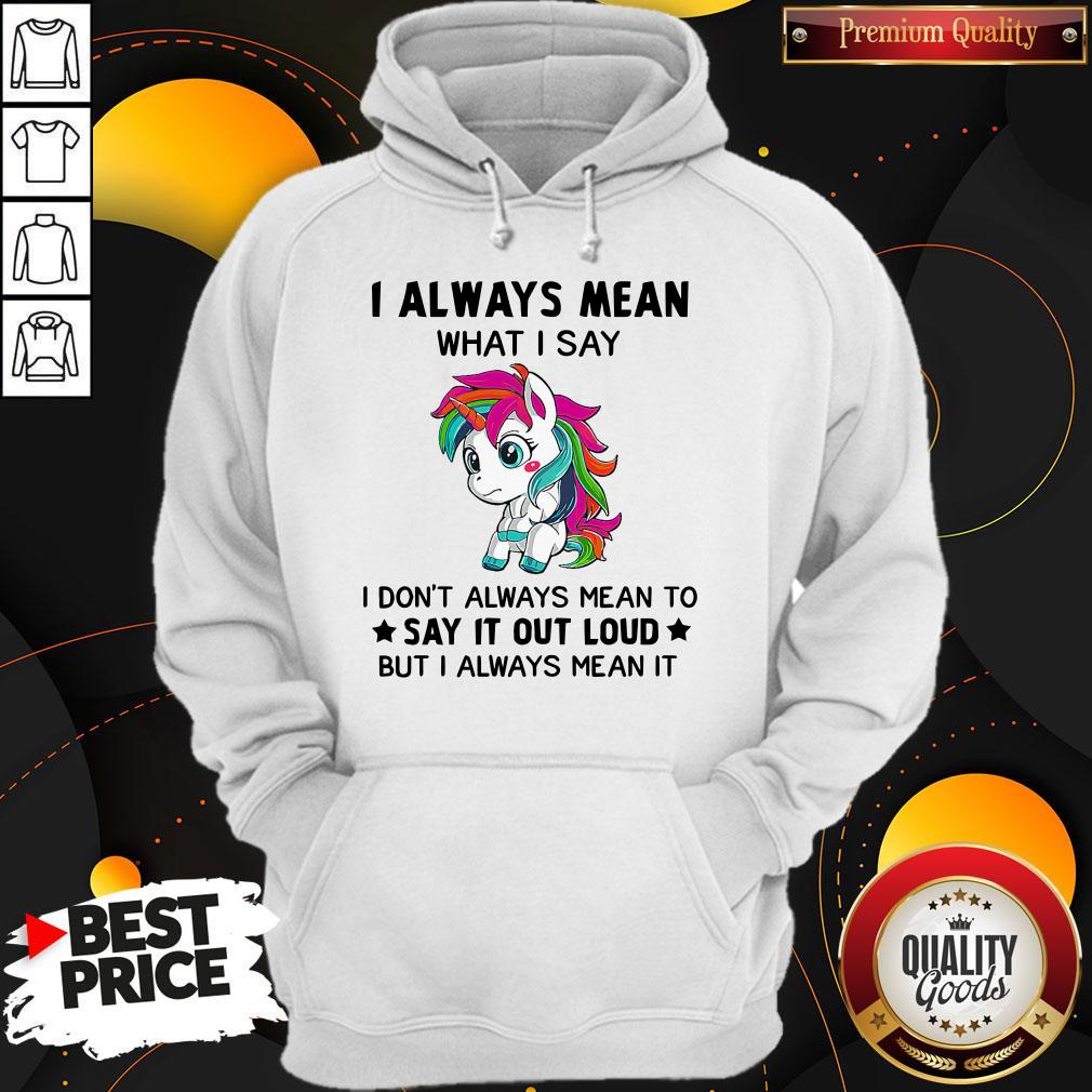 Premium LGBT I Unicorn I Always Mean What I Say I Don’t Always Mean To Say It Out Loud But I Always Mean It Shirt - Image 2