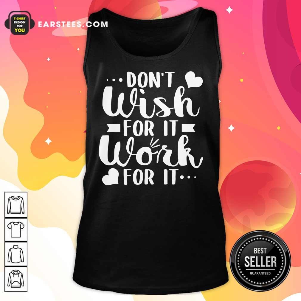 Don't Wish For It Work For It Heart Shirt - Image 2