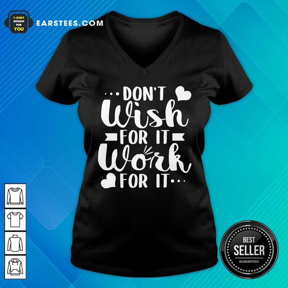 Don't Wish For It Work For It Heart Shirt - Image 5