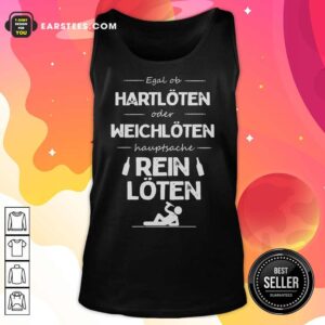 Alternative view of Egal Ob Hartlöten Oder Weichlöten Hauptsache Reinlöten Shirt