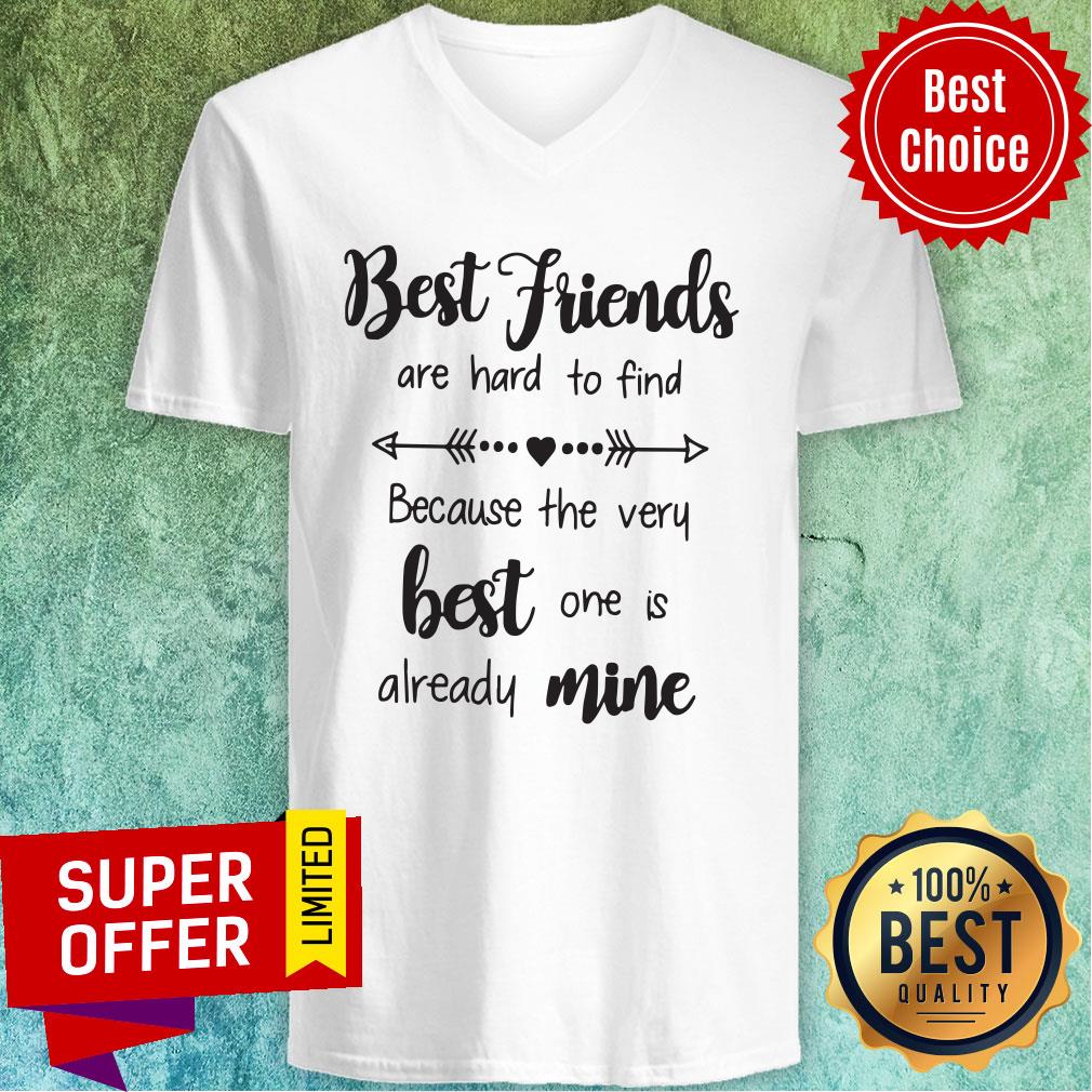 Nice Best Friends Are Hard To Find Because The Very Best One Is Already Mine Shirt - Image 4