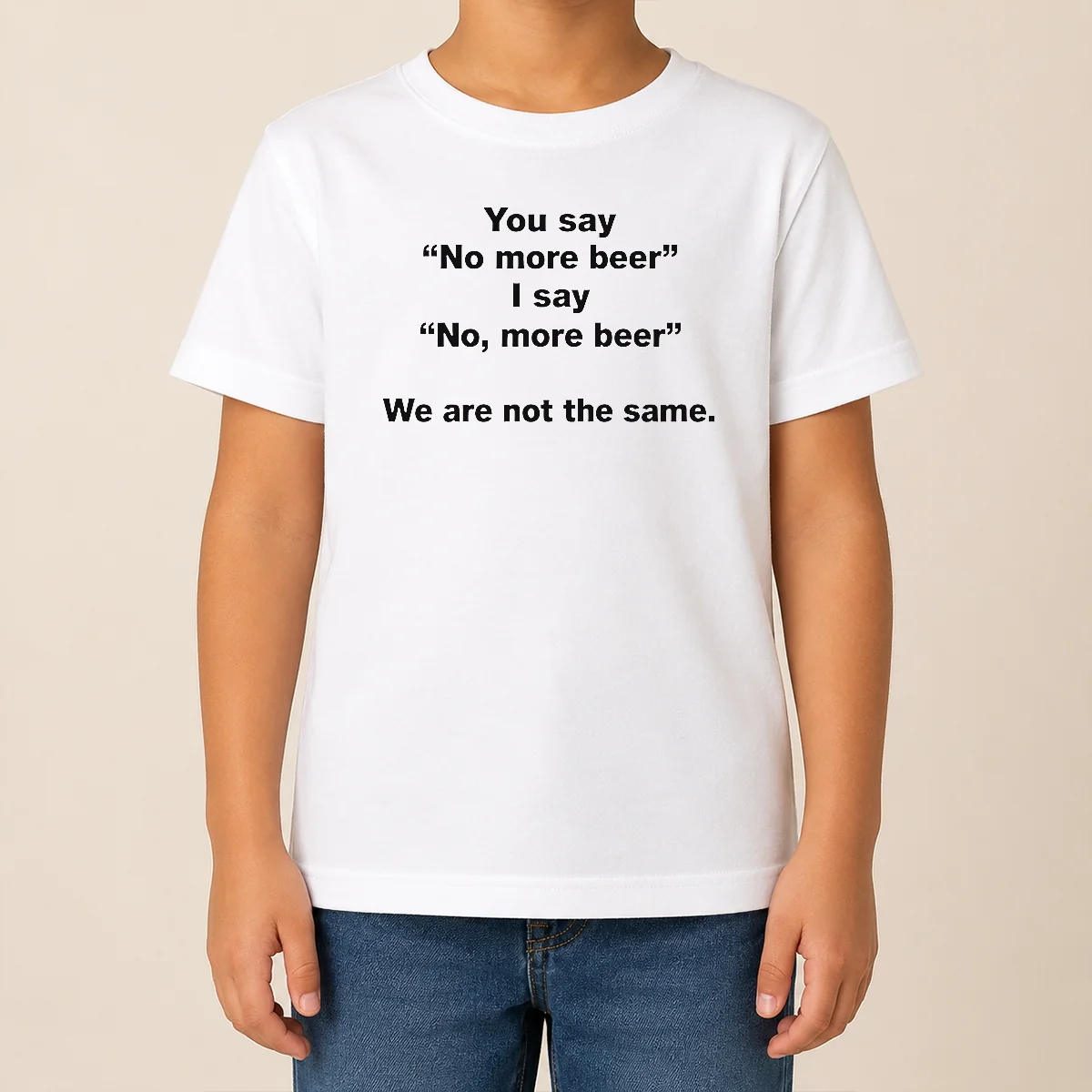 Nice Pretty You Say No More Beer I Say No More Beer We Are Not The Same Shirt - Image 9