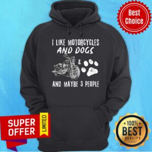 Alternative view of Top I Like Motorcycles And Dogs And Maybe 3 People Shirt
