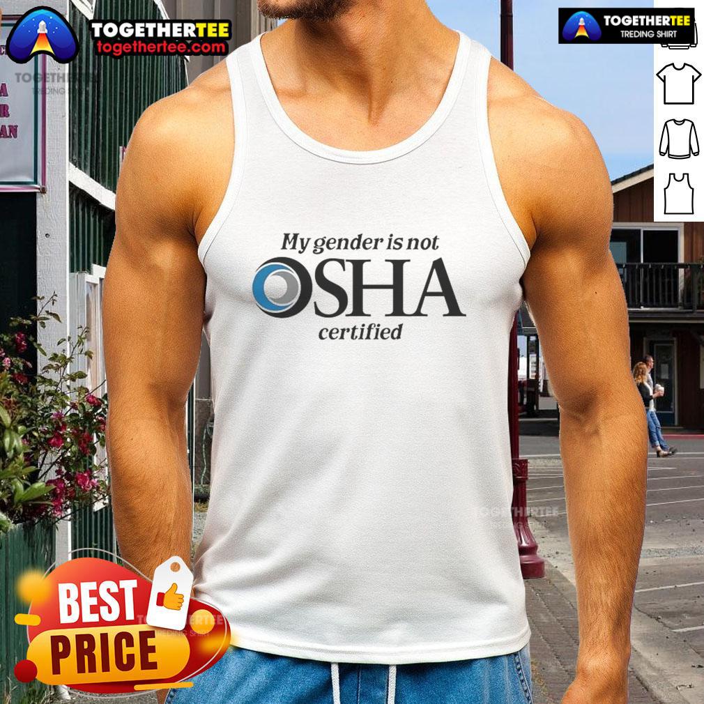 Happy My Gender Is Not Osha Certified T-Shirt - Image 4