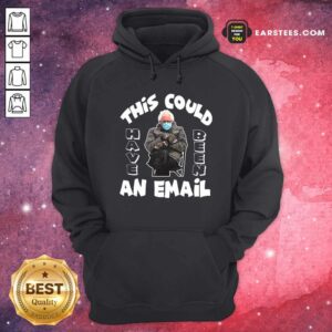 Alternative view of Top The Bernie Sanders This Could Have Been An Email 2021 Inauguration Shirt