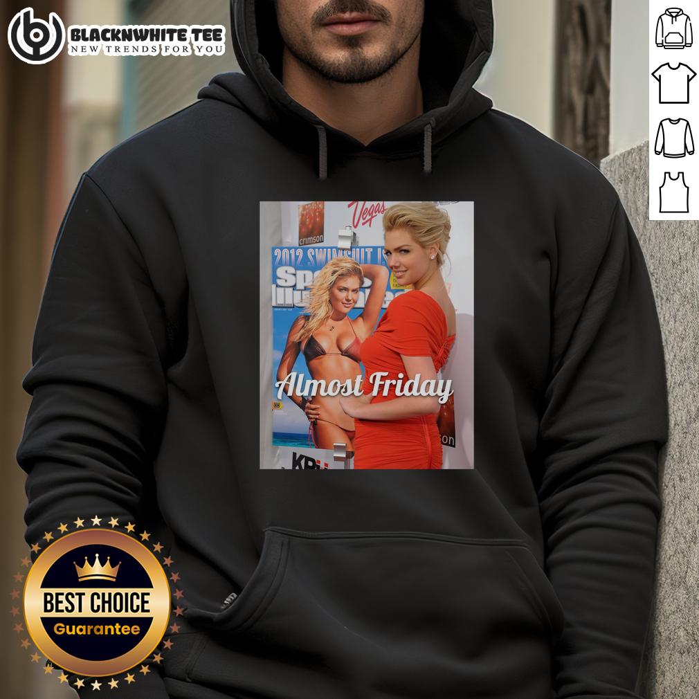 Good Kate Upton Si Almost Friday T-Shirt - Image 2