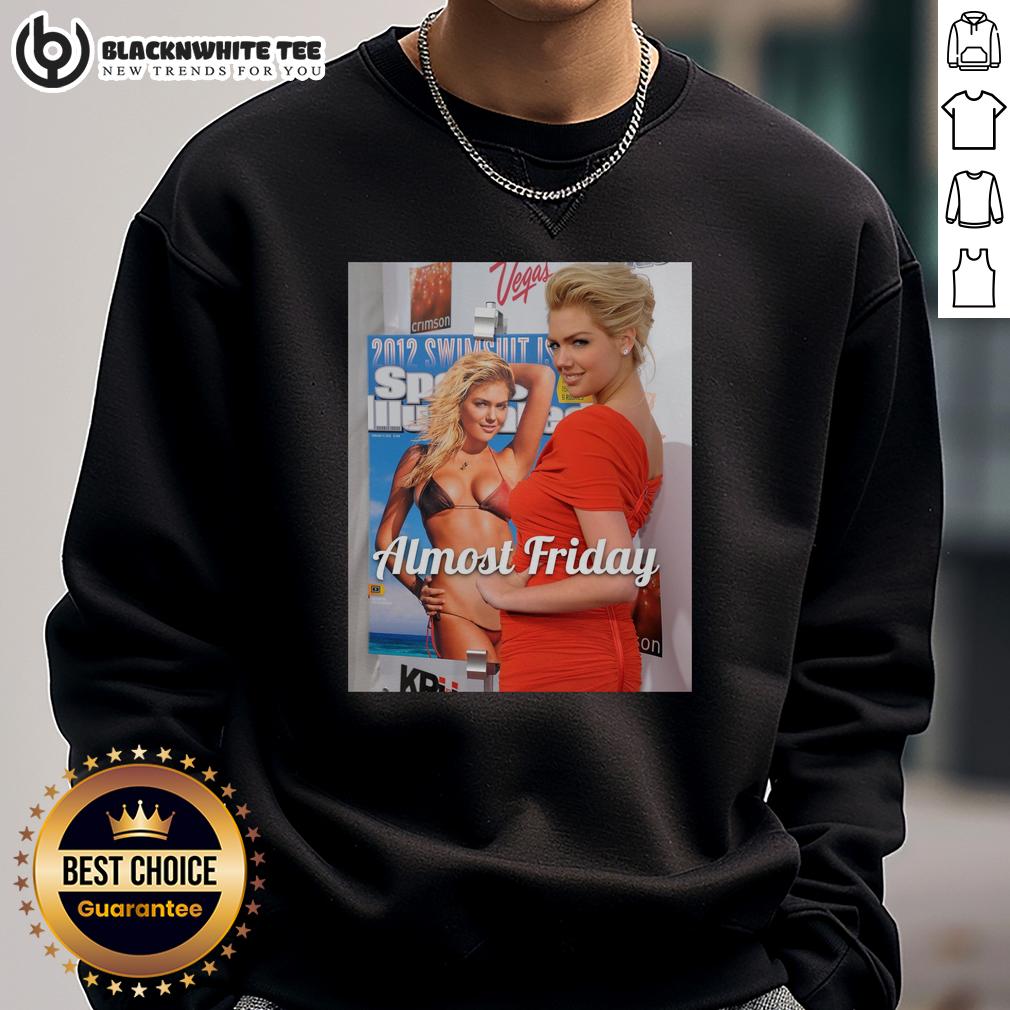 Good Kate Upton Si Almost Friday T-Shirt - Image 5