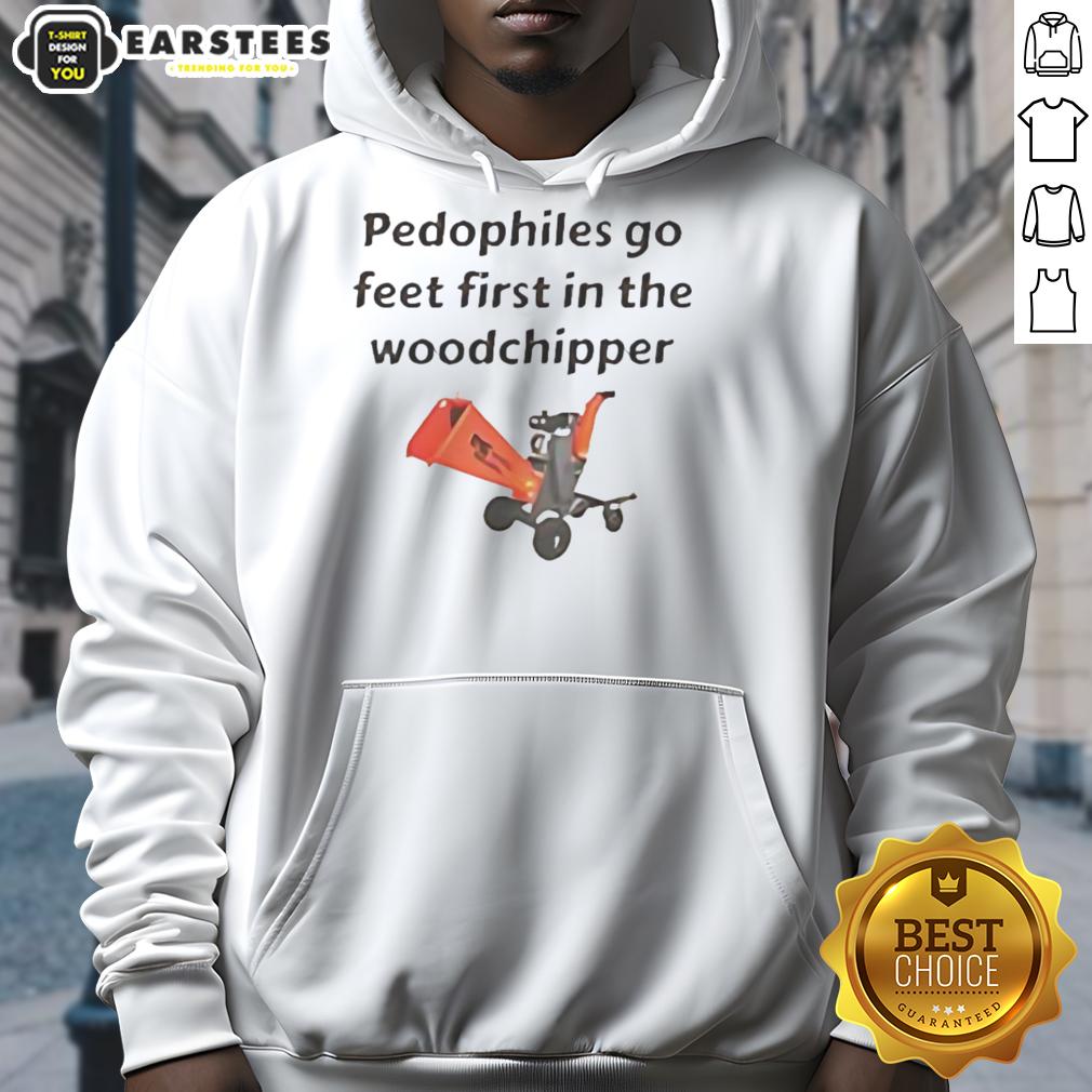Top Pedophiles Go Feet First In The The Woodchipper T-Shirt - Image 2