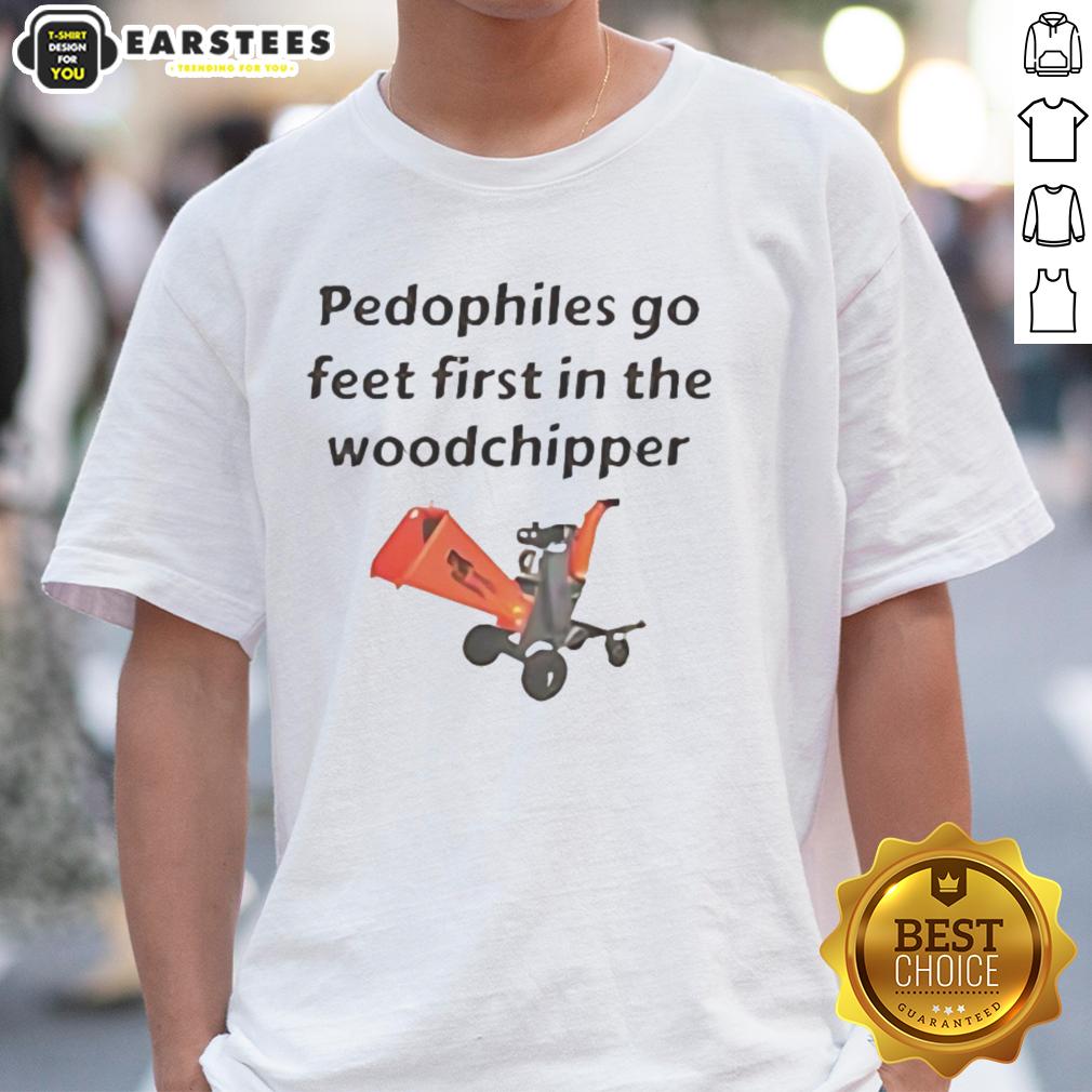 Top Pedophiles Go Feet First In The The Woodchipper T-Shirt