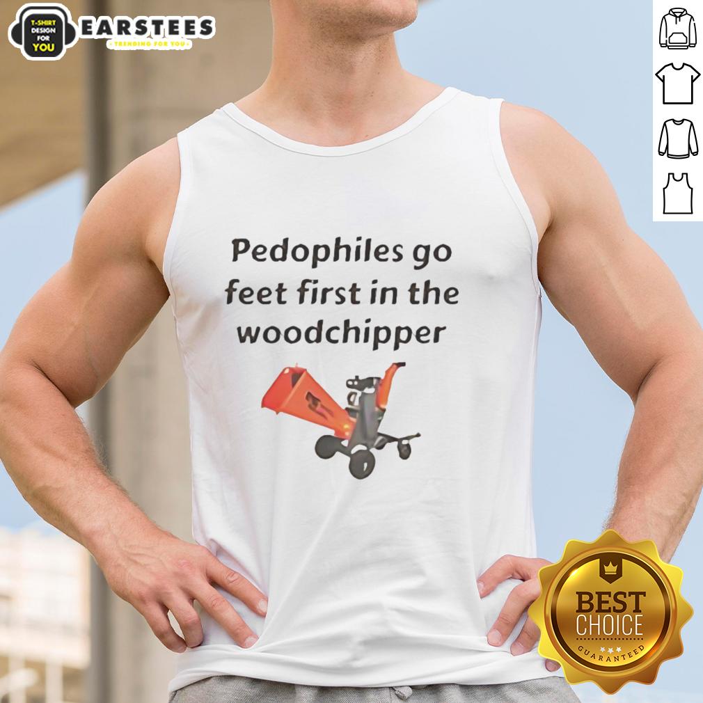 Top Pedophiles Go Feet First In The The Woodchipper T-Shirt - Image 4