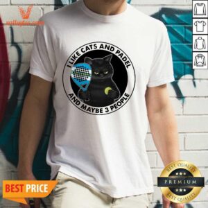 I Like Cats And Padel And Maybe 3 People Shirt