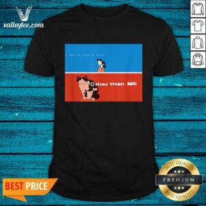 I See No God Up Here Other Than Me Meme Shirt