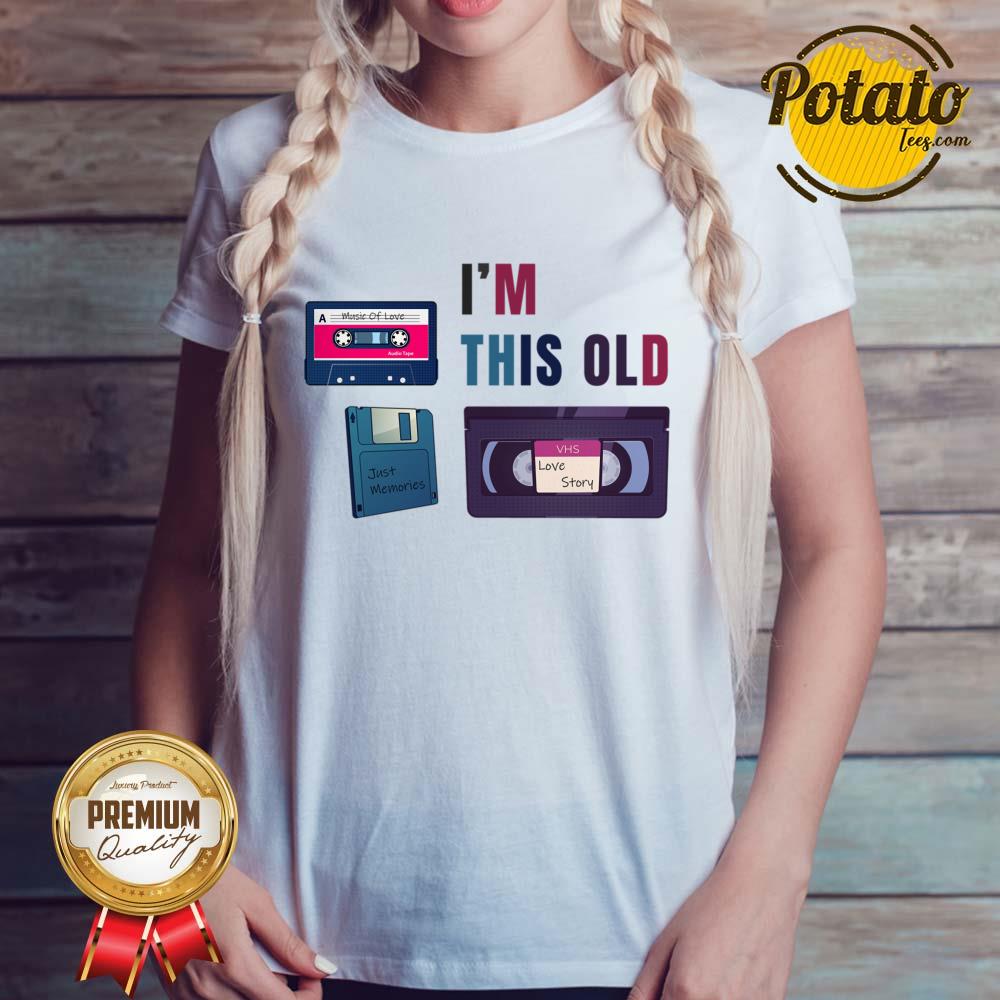 I'm This Old Vhs Live Story Just Memories Shirt - Image 2