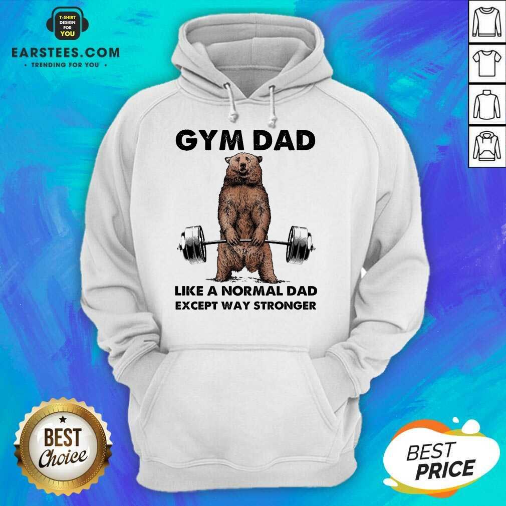 Original Bear Gym Dad Stronger Great 78 Shirt - Image 4