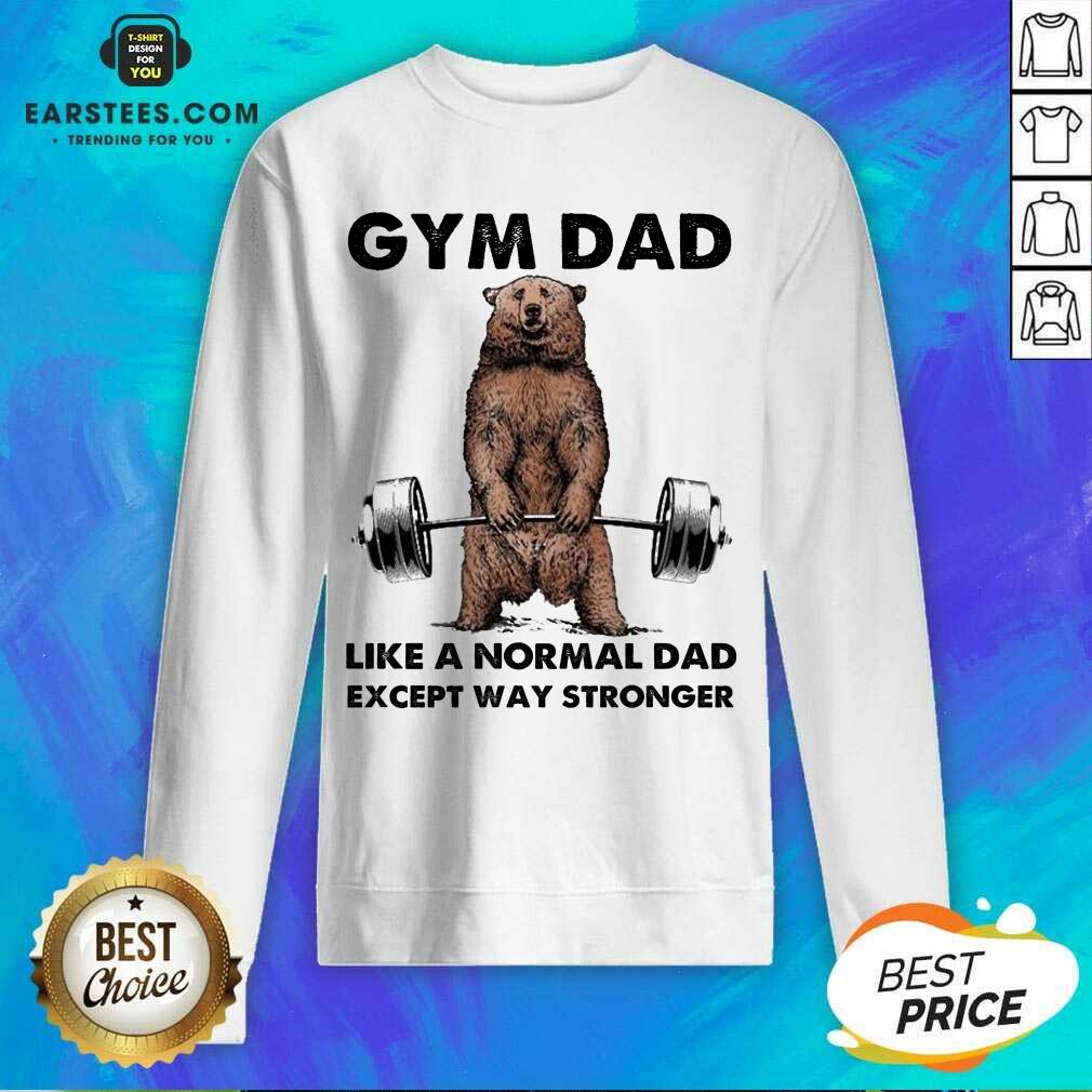 Original Bear Gym Dad Stronger Great 78 Shirt - Image 3
