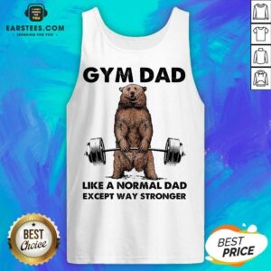 Alternative view of Original Bear Gym Dad Stronger Great 78 Shirt
