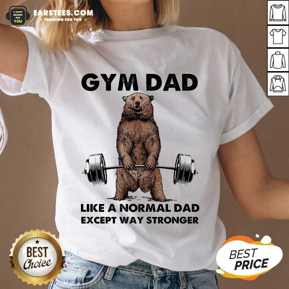 Original Bear Gym Dad Stronger Great 78 Shirt - Image 5