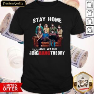 Pretty Nice Stay Home And Watch The Big Bang Theory Shirt