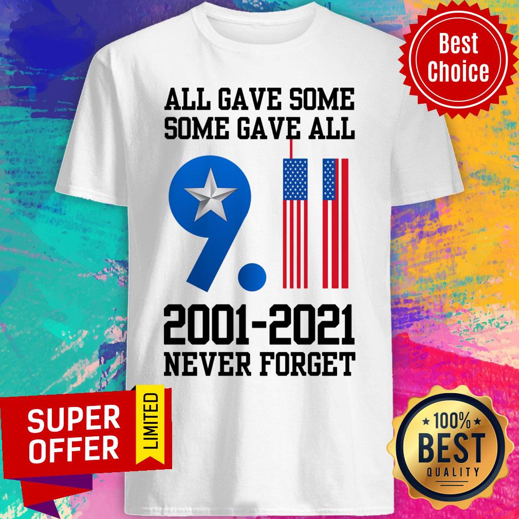 All Gave Some Some Gave All 9-11 2001 2021 Never Forget USA Flag Shirt