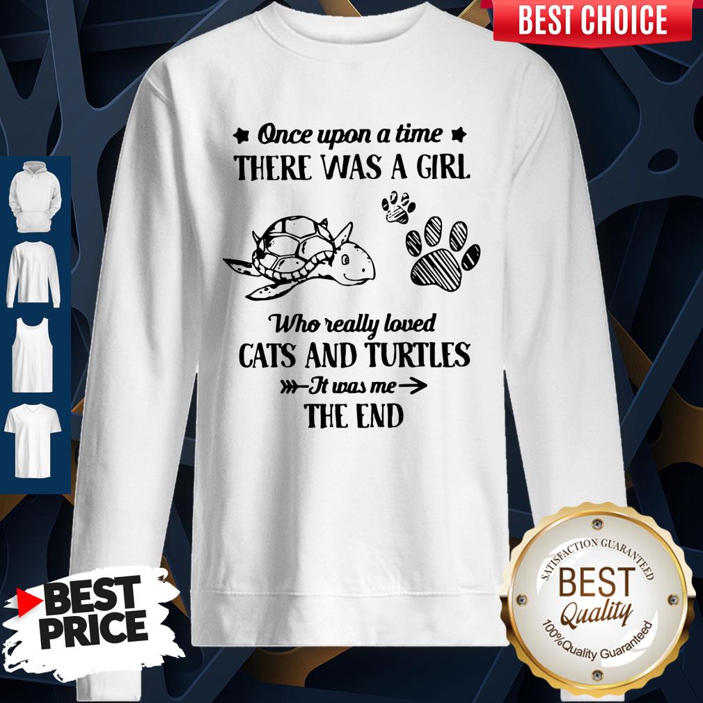 Nice Once Upon A Time There Was A Girl Who Really Loved Cats And Turtles It Was Me The End Shirt - Image 5