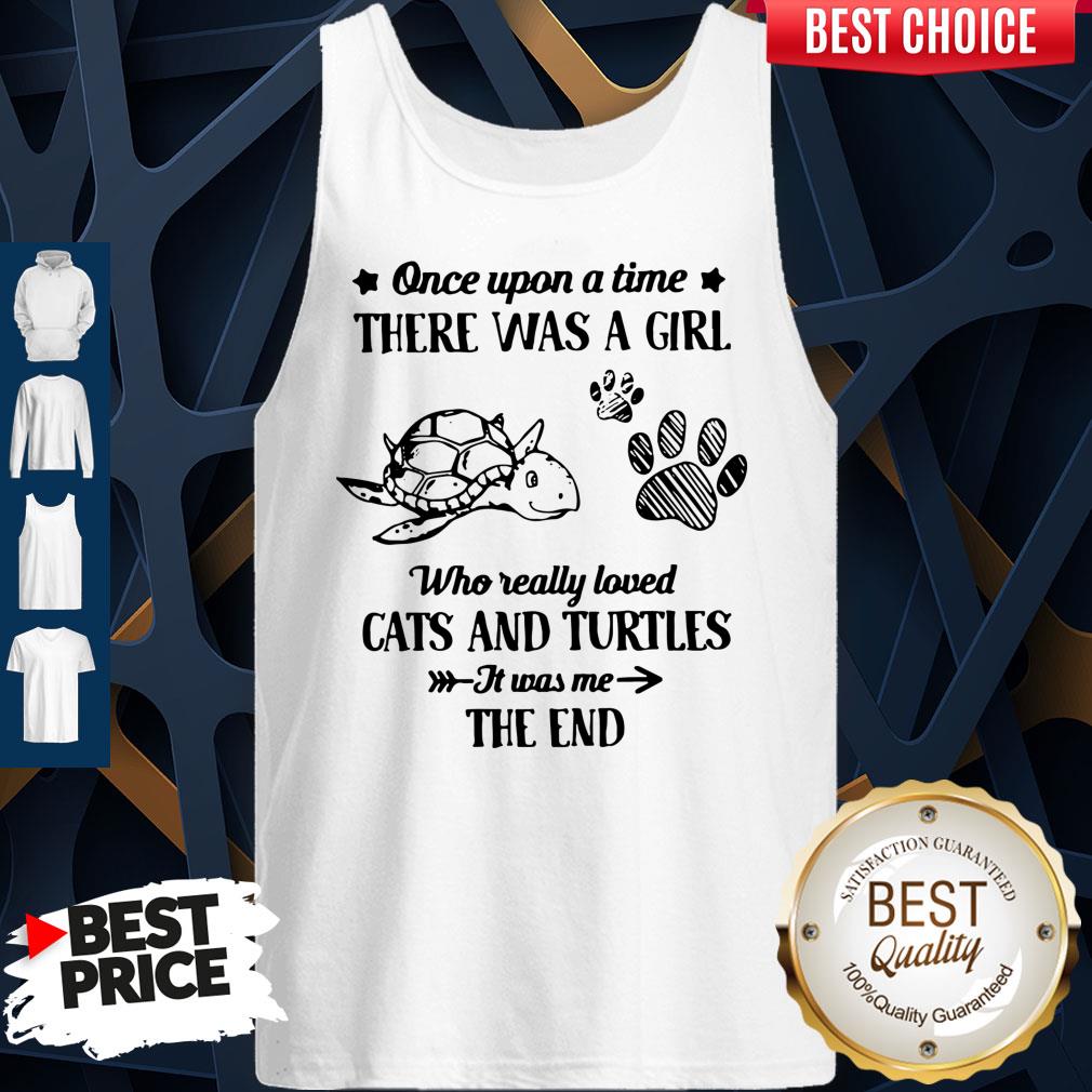 Nice Once Upon A Time There Was A Girl Who Really Loved Cats And Turtles It Was Me The End Shirt - Image 4