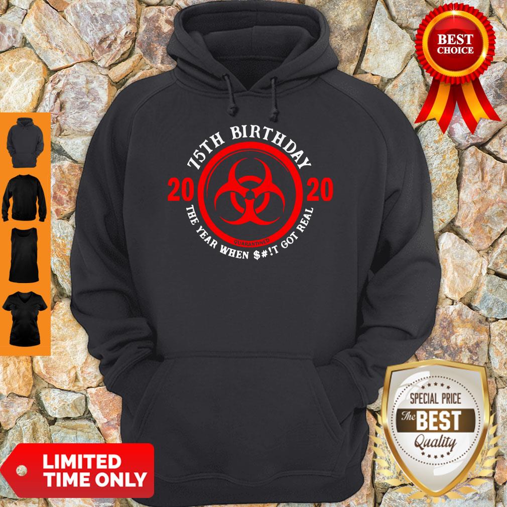 Top 75th Birthday 2020 Quarantine The Year When Shit Got Real Quarantine Shirt - Image 2
