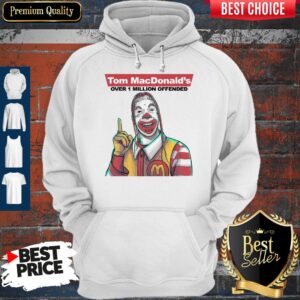 Alternative view of Nice Tom Macdonalds Over 1 Million Offended Shirt