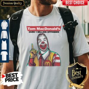 Nice Tom Macdonalds Over 1 Million Offended Shirt
