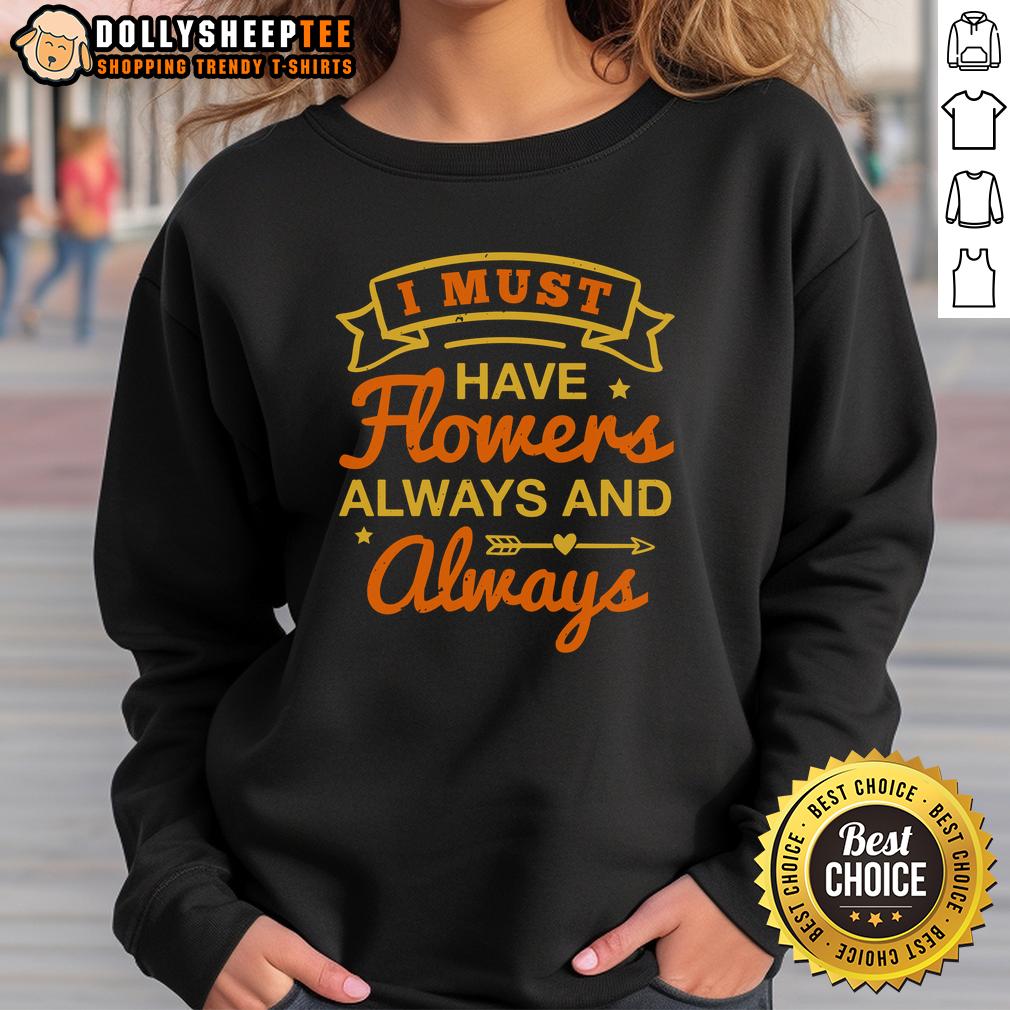 Happy I Must Have Flowers Always And Always T-Shirt - Image 5