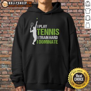 Alternative view of Happy I Play Tennis I Train Hard I Dominate T-Shirt