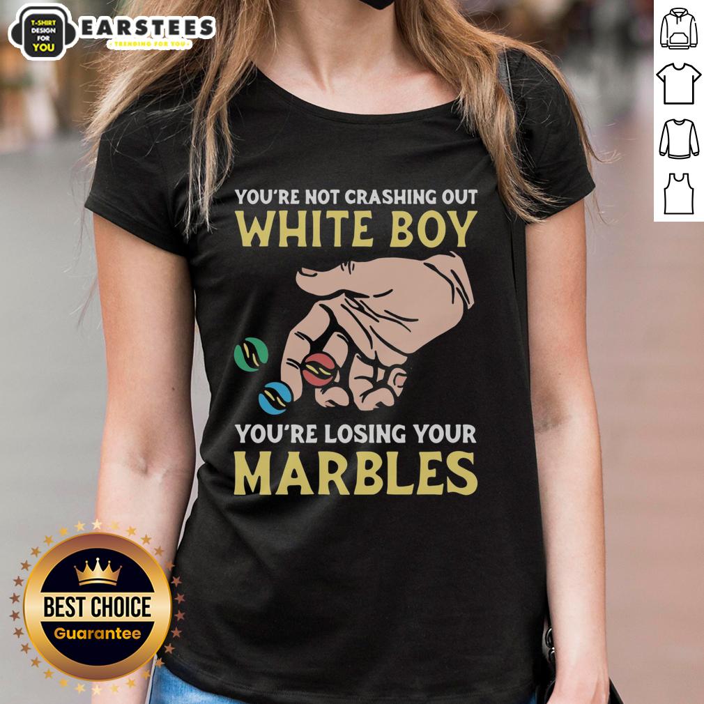 Premium You're Not Crashing Out White Boy You're Losing Your Marbles T-Shirt - Image 3