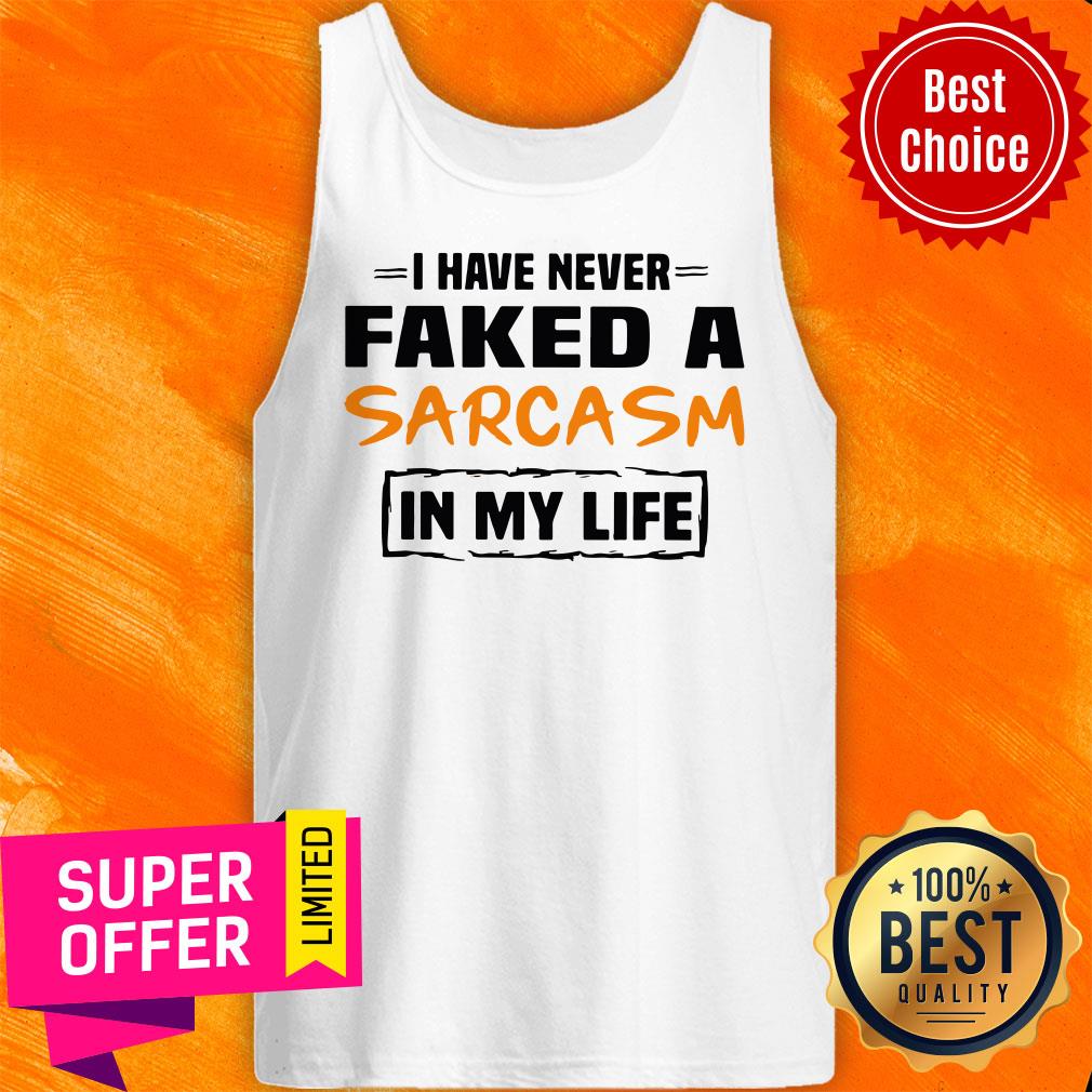 Awesome I Have Never Faked A Sarcasm In My Life Shirt - Image 5