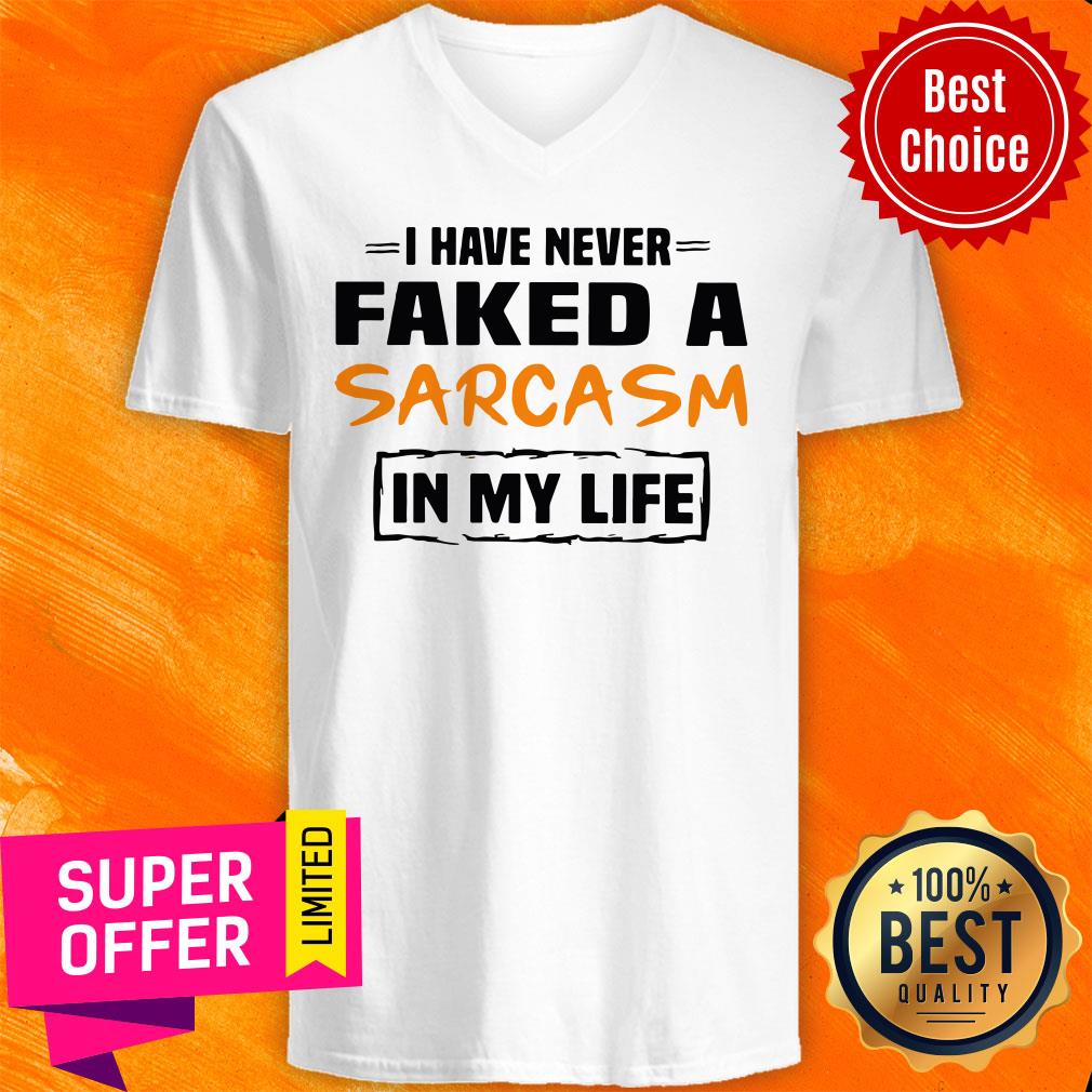 Awesome I Have Never Faked A Sarcasm In My Life Shirt - Image 4