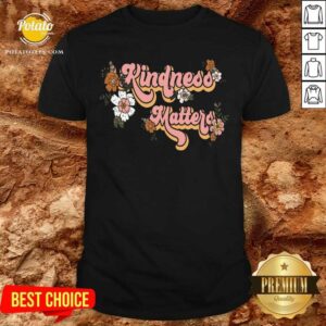 Kindness Matters Shirt