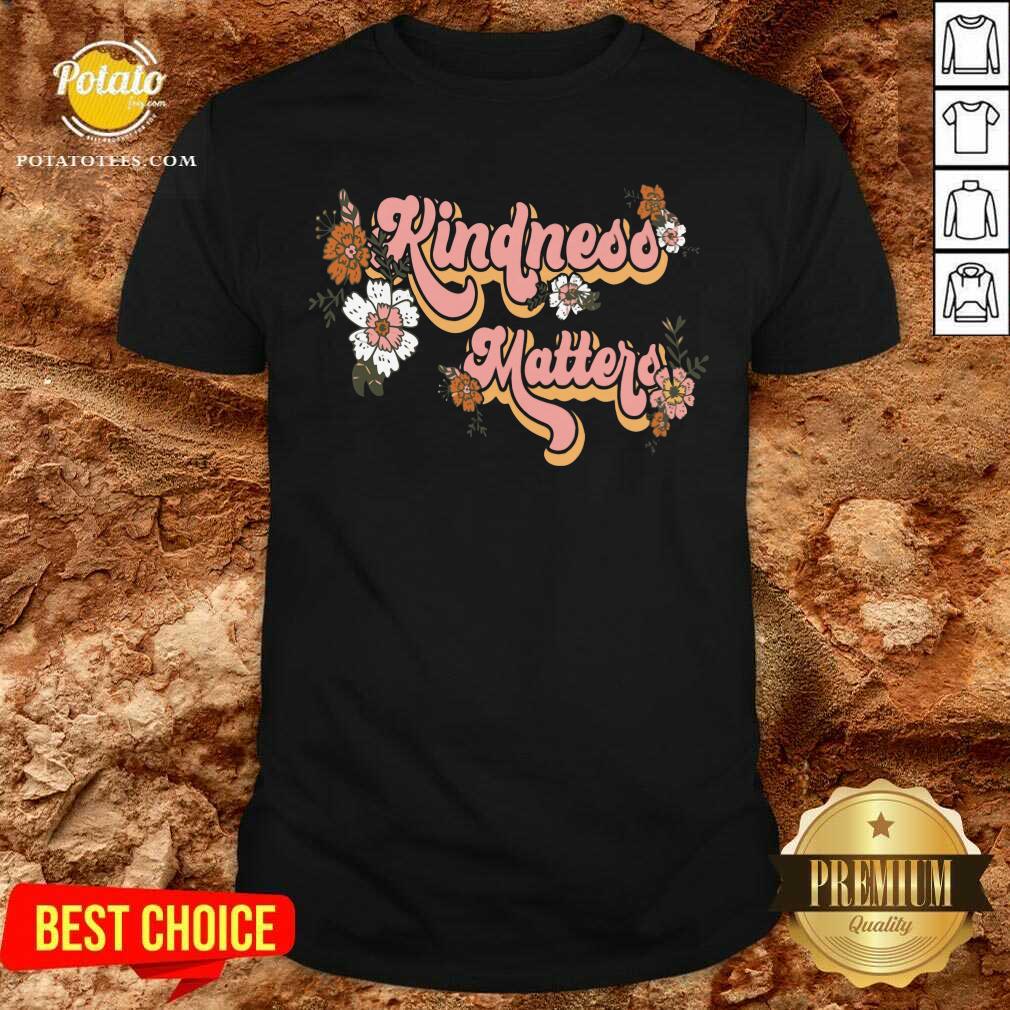 Kindness Matters Shirt