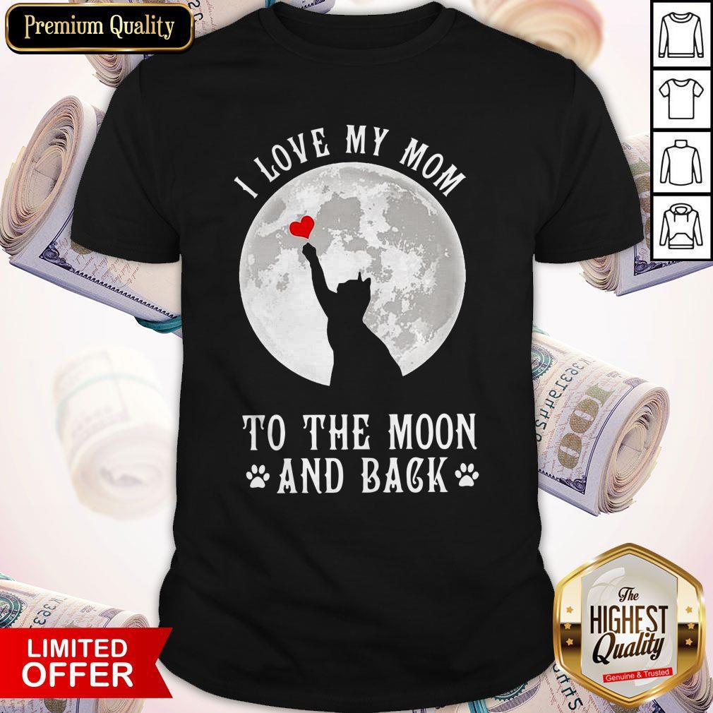 Original I Love Mom To The Moon And Back Shirt